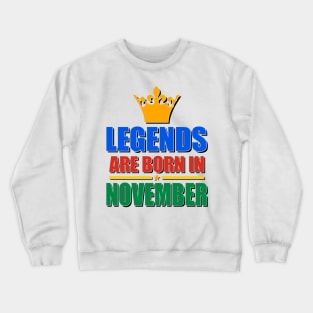 Legends Are born In November Crewneck Sweatshirt